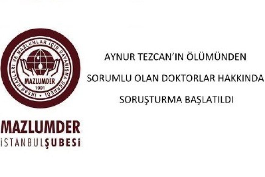 Aynur Tezcan'ın Ölümünden Sorumlu Doktorlar Hakkında Soruşturma Başlatıldı