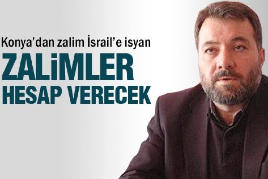 ZALİMLİK, İSRAİLİ’İN DEĞİŞMEZ SIFATIDIR