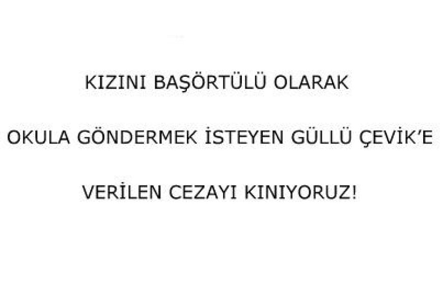 Kızını Başörtülü Olarak Okula Göndermek İsteyen Güllü Çevik’e Verilen Cezayı Kınıyoruz!