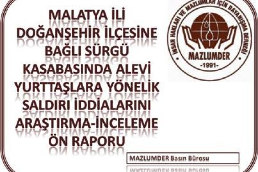 Malatya İli Doğanşehir İlçesinde Alevi Yurttaşlara Yönelik Saldırı İddialarını Araştırma-İnceleme Ön Raporu