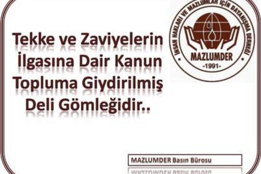 Tekke ve Zaviyelerin İlgasına Dair Kanun Topluma Giydirilmiş Deli Gömleğidir