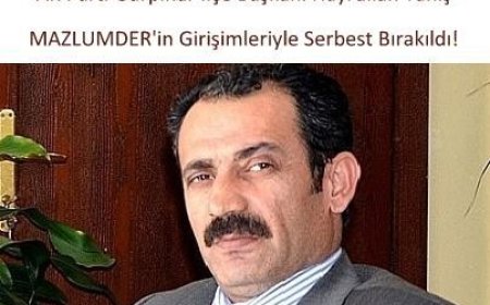 AK Parti İlçe Başkanı, MAZLUMDER’in Girişimleriyle Serbest Bırakıldı