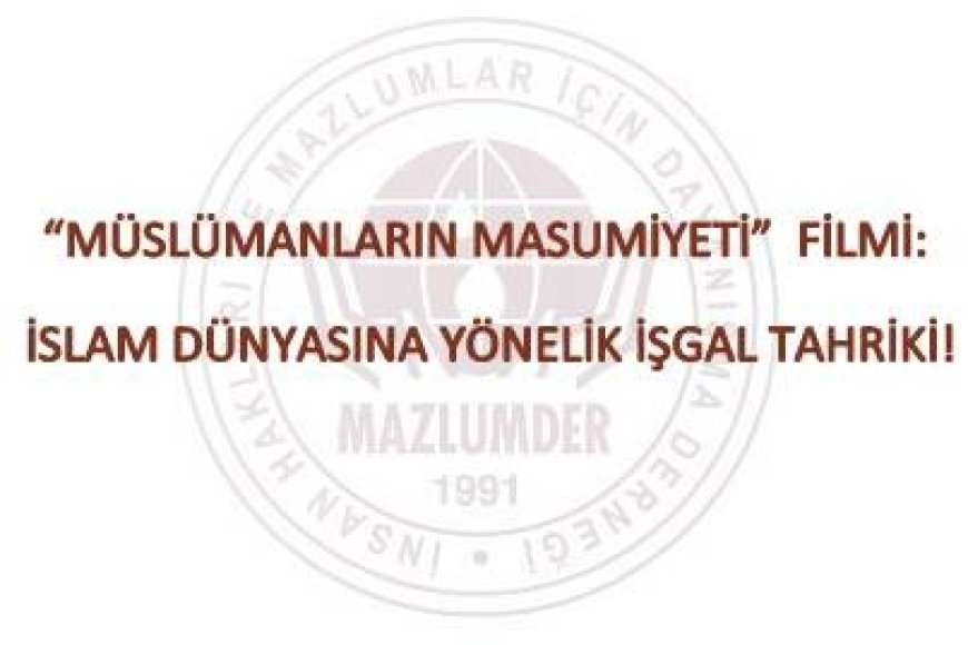 “MÜSLÜMANLARIN MASUMİYETİ” FİLMİ: İSLAM DÜNYASINA YÖNELİK İŞGAL TAHRİKİ!
