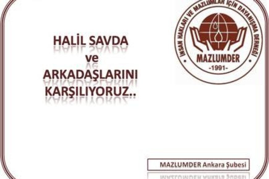 HALİL SAVDA VE ARKADAŞLARINI KARŞILIYORUZ