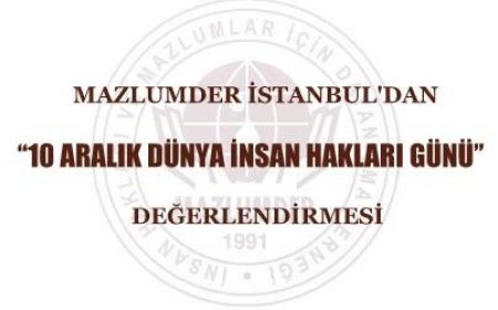 MAZLUMDER İstanbul’dan “10 Aralık Dünya İnsan Hakları Günü” Değerlendirmesi