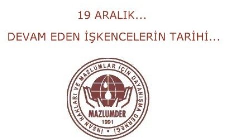 19 ARALIK... DEVAM EDEN İŞKENCELERİN TARİHİ…
