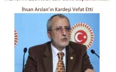 TAZİYE: MAZLUMDER Eski Genel Başkanlarından İhsan Arslan’ın Kardeşi Vefat Etti