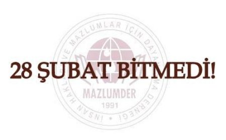 28 ŞUBAT BİTMEDİ!