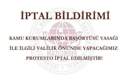 İPTAL BİLDİRİMİ: Kamu Kurumlarında Başörtüsü Yasağı İle İlgili Valilik Önünde Yapacağımız Protesto İptal Edilmiştir!