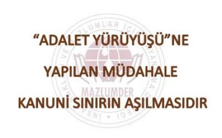 “Adalet Yürüyüşü”ne Yapılan Müdahale Kanuni Sınırın Aşılmasıdır