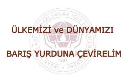 ÜLKEMİZİ ve DÜNYAMIZI BARIŞ YURDUNA ÇEVİRELİM