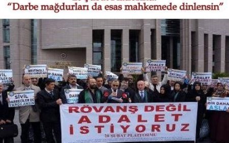 28 Şubat Platformu: “Darbe mağdurları da esas mahkemede dinlensin”
