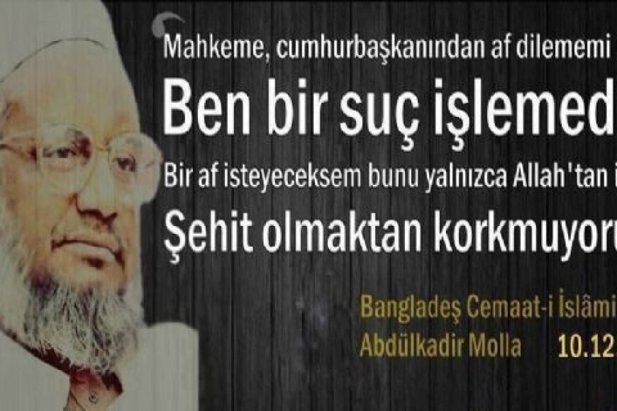 Abdülkadir Molla İdam Edildi! - Bangladeş Raporumuz İçin Tıklayın
