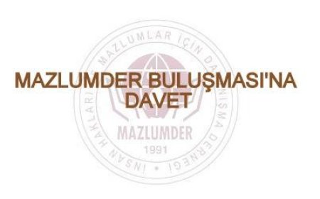 MAZLUMDER Ankara Şube Üye, Gönüllü ve Dostlarıyla Buluşuyor