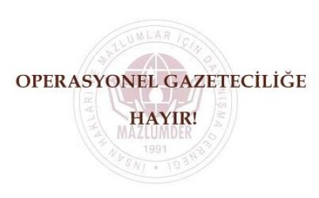 OPERASYONEL GAZETECİLİĞE HAYIR