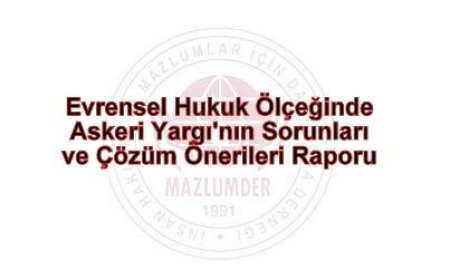 Evrensel Hukuk Ölçeğinde Askeri Yargı Sorunu ve Çözüm Önerileri