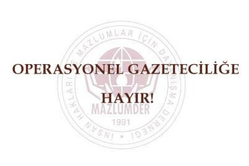 OPERASYONEL GAZETECİLİĞE HAYIR