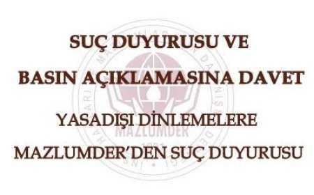 HUKUKSUZ DİNLEMELERE MAZLUMDER’DEN SUÇ DUYURUSU