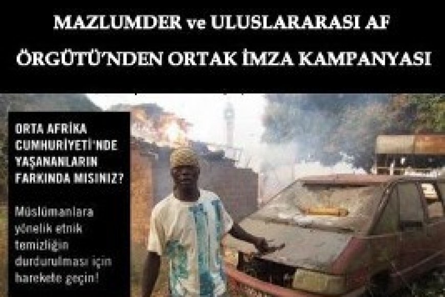 MAZLUMDER ve ULUSLARARASI AF ÖRGÜTÜ’NDEN ORTAK İMZA KAMPANYASI