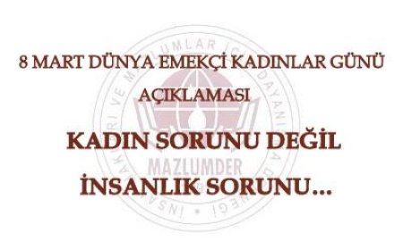 8 Mart Dünya Emekçi Kadınlar Günü Açıklaması: "KADIN SORUNU DEĞİL İNSANLIK SORUNU…"