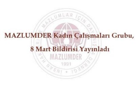 MAZLUMDER Kadın Çalışmaları Grubu, 8 Mart Bildirisi Yayınladı