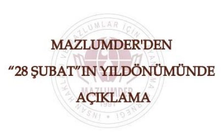 MAZLUMDER'den 28 Şubat'ın Yıldönümünde Açıklama