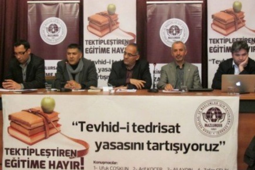 MAZLUMDER, “TEKLİPLEŞTİREN EĞİTİME HAYIR” PANELİ İLE TEVHİD-İ TEDRİSAT KANUNUNU MASAYA YATIRDI