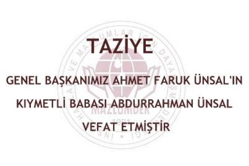 Taziye: Genel Başkanımız Ahmet Faruk Ünsal’ın Kıymetli Babası Abdurrahman Ünsal Vefat Etmiştir