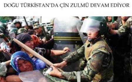 DOĞU TÜRKİSTAN’DA ÇİN ZULMÜ DEVAM EDİYOR