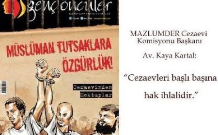 Av. Kaya Kartal: “Cezaevleri başlı başına hak ihlalidir.”