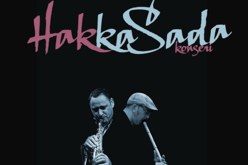 Dünyaca Ünlü Sanatçılar HAKKA SADA Konserinde Buluşuyor!