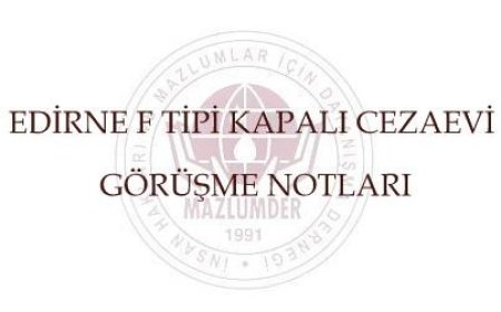 EDİRNE F TİPİ KAPALI CEZAEVİ GÖRÜŞME NOTLARI