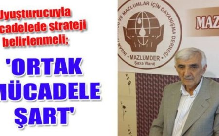 'UYUŞTURUCUYA KARŞI ORTAK MÜCADELE ŞART'