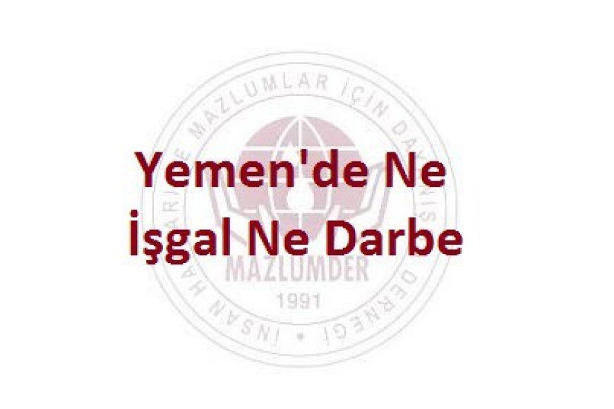 Yemen’de Ne İşgal Ne Darbe