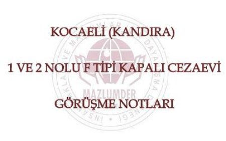 Kocaeli (Kandıra) 1 ve 2 Nolu F Tipi Kapalı Cezaevi Görüşme Notları