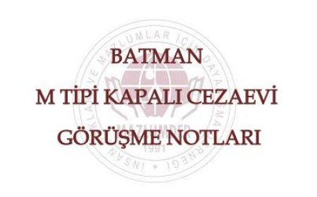 Batman M Tipi Kapalı Cezaevi Görüşme Notları