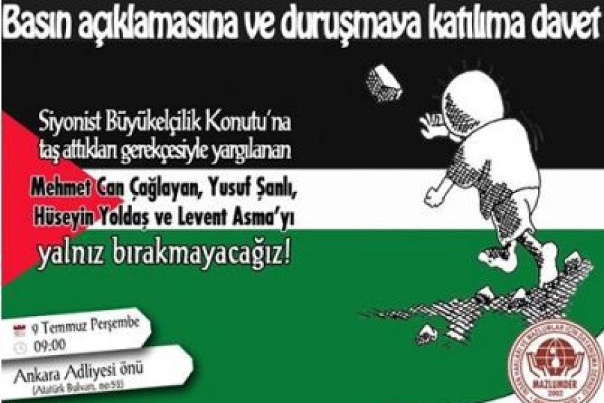 Siyonist Büyükelçilik Konutu'na taş attıkları gerekçesiyle yargılanan arkadaşlarımızı yalnız bırakmayacağız!