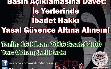 MAZLUMDER BURSA İBADET HAKKI İLE İLGİLİ BASIN AÇIKLAMASI YAPACAKTIR
