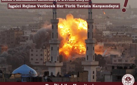 İşgalci İsrail Rejimine Verilecek Her Türlü Tavizin Karşısındayız!