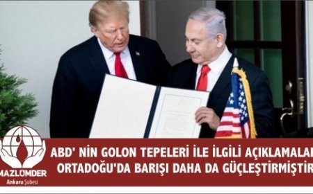 ABD' nin Golon tepeleri ile ilgili açıklamaları Ortadoğu'da barışı daha da güçleştirmiştir.