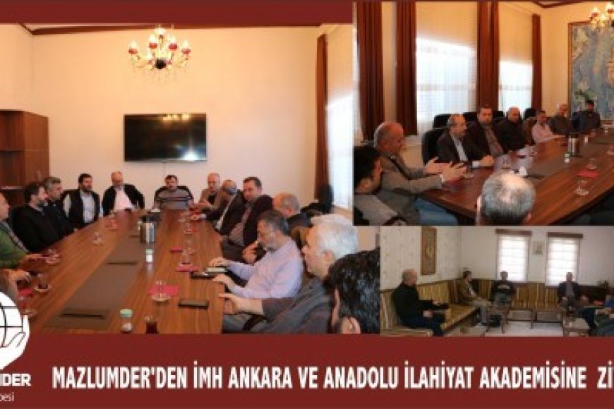 MAZLUMDER'DEN İMH ANKARA VE ANADOLU İLAHİYAT AKADEMİSİNE  ZİYARET