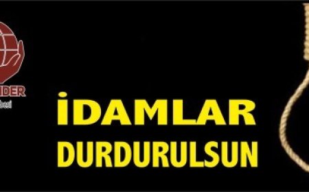 İDAMLAR DURDURULSUN