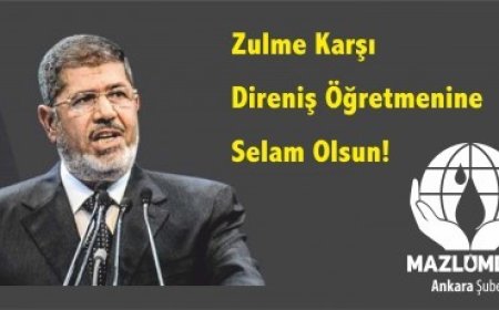 HAKSIZLIĞA KARŞI DİRENİŞ ÖĞRETMENİ OLAN MUHAMMED MURSİ’NİN ŞEHADETİNİ KUTLUYORUZ