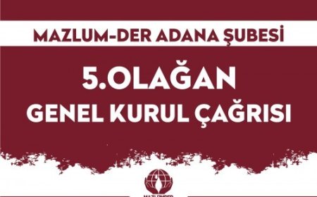 MAZLUMDER ADANA ŞUBESİ 5. OLAĞAN GENEL KURUL ÇAĞRISI