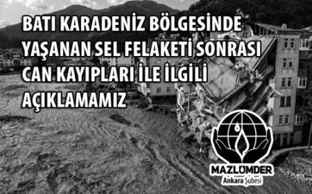 BATI KARADENİZ BÖLGESİNDE YAŞANAN SEL FELAKETİ SONRASI CAN KAYIPLARI İLE İLGİLİ AÇIKLAMAMIZ