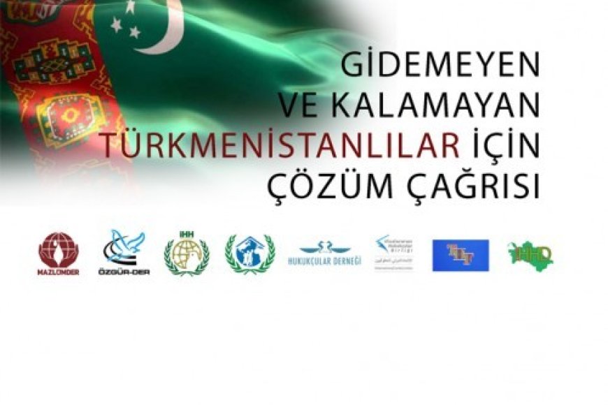 Gidemeyen Ve Kalamayan Türkmenistanlılar İçin Çözüm Çağrısı