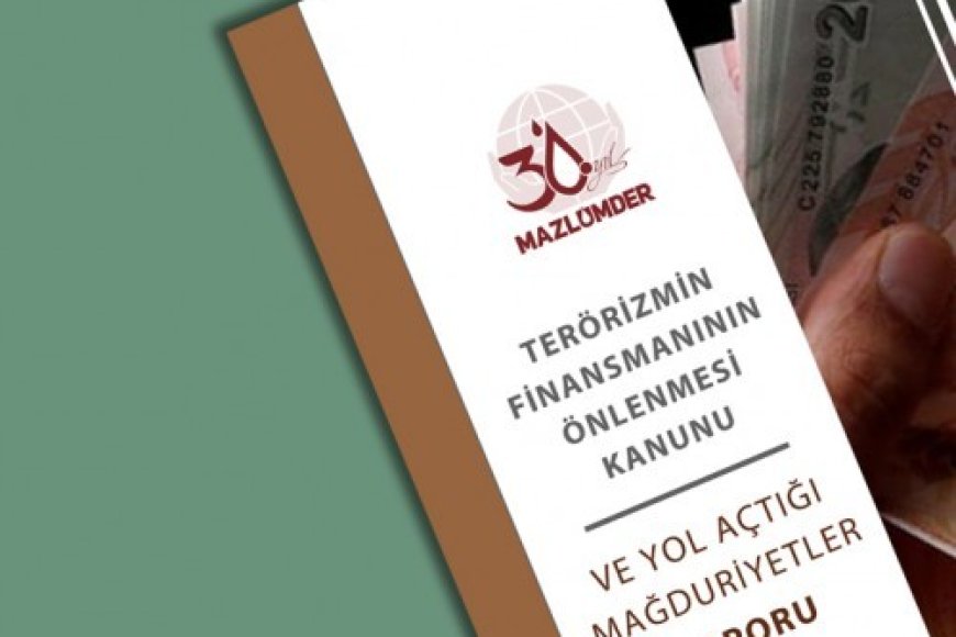 Terörizmin Finansmanının Önlenmesi Kanunu Ve Yol Açtığı Mağduriyetler Raporu